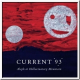 CURRENT 93 Aleph At Hallucinatory Mountain CD