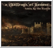 A CHALLENGE OF HONOUR Taken By The Flames CD