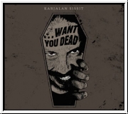 KARJALAN SISSIT Want You Dead CD