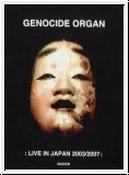 GENOCIDE ORGAN :Live In Japan 2003 / 2007: CD / DVD