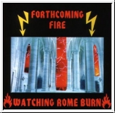 FORTHCOMING FIRE Watching Rome Burn CD