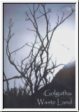 :GOLGATHA: Waste Land CDR