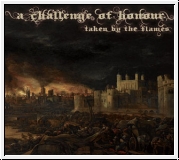 A CHALLENGE OF HONOUR Taken By The Flames CD