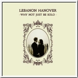LEBANON HANOVER Why Not Just Be Solo LP