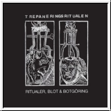 TREPANERINGSRITUALEN Ritualer, Blot & Botgöring LP