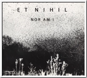 ET NIHIL Nor Am I CD