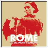 ROME To Die Among Strangers 10