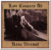 RADIO WEREWOLF Love Conquers All CD