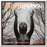 :OF THE WAND AND THE MOON: Tunes For A Twilight Tears For A Life