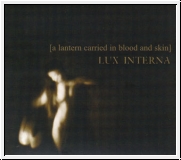LUX INTERNA [A Lantern Carried In Blood And Skin] CD
