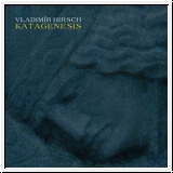 VLADIMIR HIRSCH Katagenesis CD