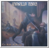 MANILLA ROAD To Kill A King 2LP / CD