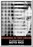 BOYD RICE Standing In Two Circles - The Collected Works of Boyd 
